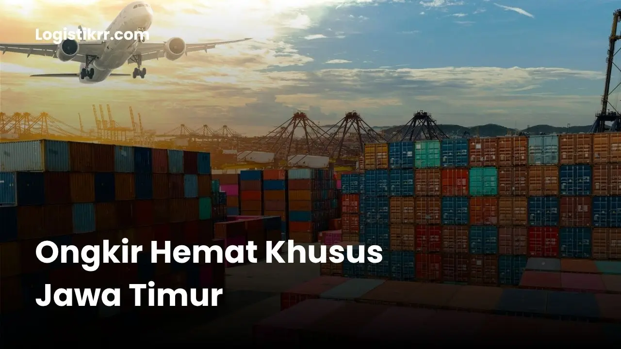 Ekspedisi murah ongkir hemat khusus Jawa Timur